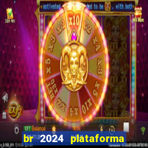 br 2024 plataforma de jogos